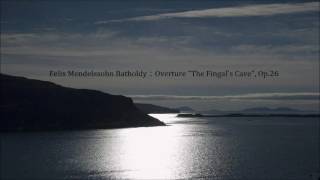 Mendelssohn：Overture quotThe Fingals Cavequot Op26 ﾒﾝﾃﾞﾙｽｿﾞｰﾝ：序曲 《ﾌｨﾝｶﾞﾙの洞窟》 [upl. by Selinda472]