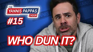 Who Dun It  Yannis Pappas Hour [upl. by Kaitlynn]