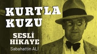 quotKurtla Kuzuquot Sabahattin Ali  Sesli Kitap dinle  Türk Edebiyatından Seçmeler [upl. by Amihc]