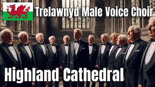 Trelawnyd Male Voice Choir  Highland Cathedral Teyrngar a Ffyddlon [upl. by Tillio721]