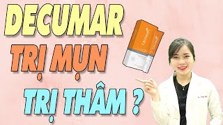 DECUMAR TRỊ MỤN có tốt không Decumar TRỊ THÂM có hiệu quả không  Decumar Advanced Bs Nguyễn Ngọc [upl. by Nickelsen114]