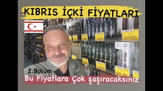 KIBRIS İÇKİ FİYATLARI KKTC ALKOL FİYATLARINA ÇOK ŞAŞIRACAKSINIZ 2 Bölüm [upl. by Ettena63]