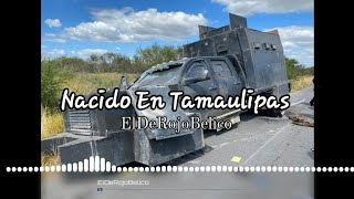 ElDeRojoBelico  Nacido En Tamaulipas  Rap Bélico Narco Rap [upl. by Eirehc]