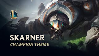 Skarner Champion Theme  League of Legends [upl. by Nivag]