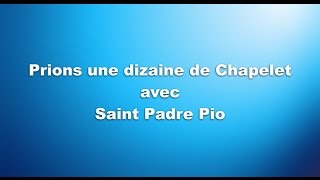 Prions une dizaine de Chapelet avec Saint Padre Pio [upl. by Senaj301]