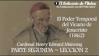 Parte Segunda Lección 2  El Poder Temporal del Vicario de Jesucristo Cardenal Manning [upl. by Melody]