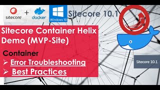 Sitecore Containers Part3 Helix Demo MVPSite and Best Practices [upl. by Tnilk]