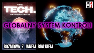 Jan Białek GLOBALNY SYSTEM KONTROLI Rozmowa z autorem książki TECH [upl. by Earehc]