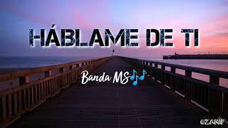 HÁBLAME DE TI  Banda MS [upl. by Aro]