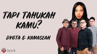 Tapi Tahukah Kamu  DYGTA Kamasean Lirik Lagu  Tolong yakinkan aku perjuangkan atau ku menyerah [upl. by Oilime]