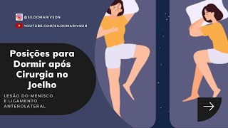 LESÃO NO MENISCO EM ALÇA DE BALDE  LIGAMENTO ANTEROLATERAL  VÍDEO 13  Posições para Dormir [upl. by Zeiler434]