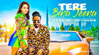 EMIWAY  quotTERE BINA JEENAquot Ft Honey Singh amp Talha Anjum Music Video 2024  Wife You [upl. by Castro]