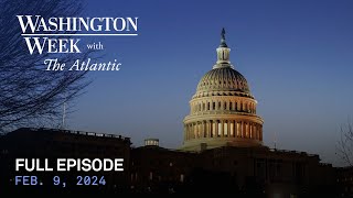 Washington Week with The Atlantic full episode Feb 9 2024 [upl. by Lemcke818]