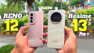 Camera Comparison Oppo Reno 12 Pro vs Realme 13 Pro Plus  Who is Better in Camera [upl. by Scrivings]