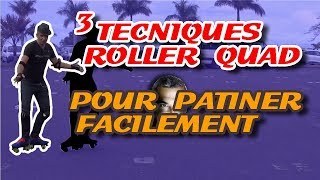 3 TECHNIQUES POUR PATINER FACILEMENT EN ROLLER QUAD [upl. by Erodroeht]