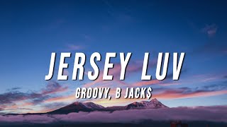 GROOVY  Jersey Luv Lyrics ft B Jack [upl. by Donia]