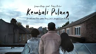 Suara Kayu ft Feby Putri  Kembali Pulang Lyric Video  OST JALAN YANG JAUH JANGAN LUPA PULANG [upl. by Novehs398]