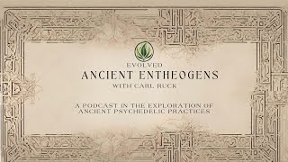 Ancient Entheogens with Carl Ruck [upl. by Elizabeth598]