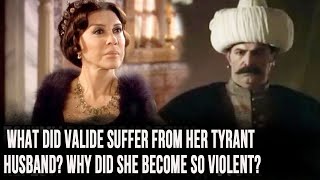 What did Valide suffer from her tyrant husband Why did she become so violent [upl. by Marlen]