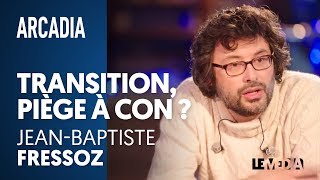 TRANSITION PIÈGE À CON  – JEANBAPTISTE FRESSOZ [upl. by Ahsenor]