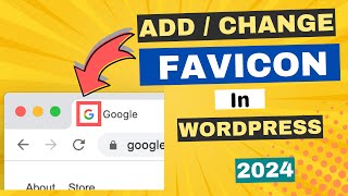 How to Add or Change Favicon in WordPress Website 2024 [upl. by Dahlia]