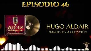 JOYAS DEL RECUERDO  Episodio 46  Locutor Hugo Aldair  Dandy de la Locución [upl. by Anilet744]