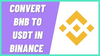 How to Convert BNB to USDT in Binance Quick and Easy [upl. by Blainey]