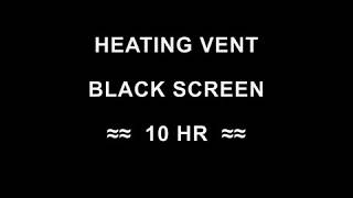 DARK SCREEN  White Noise  Furnace Heating Vent TEN HOURS Sleep Relax [upl. by Dusty]