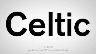 How To Pronounce Celtic [upl. by Eimrej]