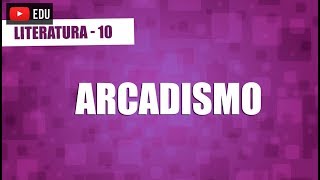 Arcadismo  Literatura  Aula 10 [upl. by Varian]