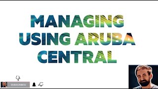 Managing Aruba Devices using Aruba Central part 1 [upl. by Trant]