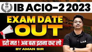 IB ACIO EXAM DATES OUT  IB ACIO EXAM DATE 2023  IB ACIO PREPARATION STRATEGY  BY AMAN SIR [upl. by Wauters]