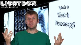 What is Fluoroscopy Lightbox episode 6 [upl. by Tterrag]