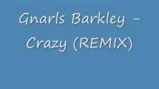 Gnarls Barkley  Crazy  INSANE REMIX [upl. by Frederigo]