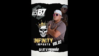 CD  INFINITY IMPORTS VOL02  FUNK amp LAMBADÃO  DJ B7 O PIRANHÃO  SEM FALAÇÃO  CUIABÁ 2024 [upl. by Daeriam621]