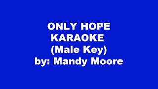 Mandy Moore Only Hope Karaoke Male Key [upl. by Rebe]