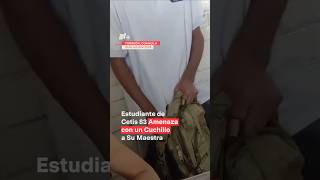 Estudiante de Cetis 83 amenaza con cuchillo a su maestra  N Shorts [upl. by Eelhsa]