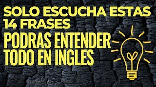 Solo Escuchas Estas 14 Frases Podrás Entender TODO en Inglés [upl. by Burrton]