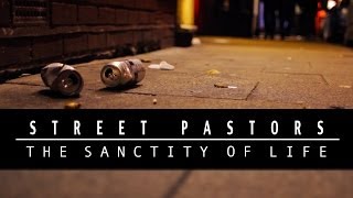 Street Pastors  The Sanctity Of Life [upl. by Allemap]