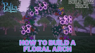 HOW TO BUILD A FLORAL ARCH  PALIA  BUILD WITH BRICK [upl. by Adnek626]