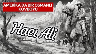 Amerikada bir Osmanlı Kovboyu Hacı Ali [upl. by Selmner]