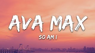 Ava Max  So Am I Lyrics [upl. by Dambro602]