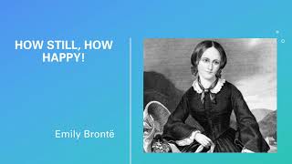 How Still How Happy by Emily Brontë [upl. by Nottap]