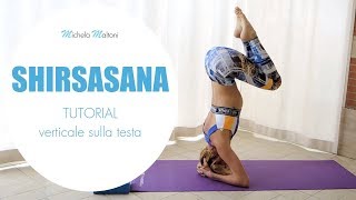 SHIRSASANA TUTORIAL  Come fare la verticale sulla testa [upl. by Akinod47]