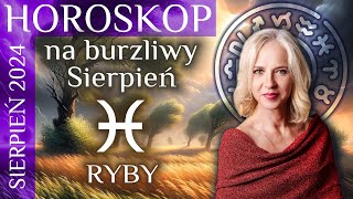 RYBY  horoskop na eksplozywny sierpień 2024 [upl. by Kecaj]