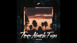 Avicii  Too Much Fun ft Vargas amp Lagola 2018 Download in Desc [upl. by Ygief59]