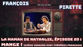 Collection Pirette  La Maman de Nathalie Épisode 20  Mange  avec Frédéric François [upl. by Shimberg]