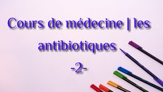 les antibiotiques 2 [upl. by Lamarre]