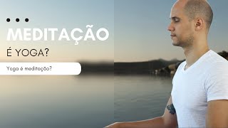 MEDITAÇÃO É YOGA Descubra a Conexão Profunda entre Yoga e Meditação [upl. by Aric]