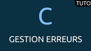 Tutoriel C  gestion des erreurs [upl. by Renick]